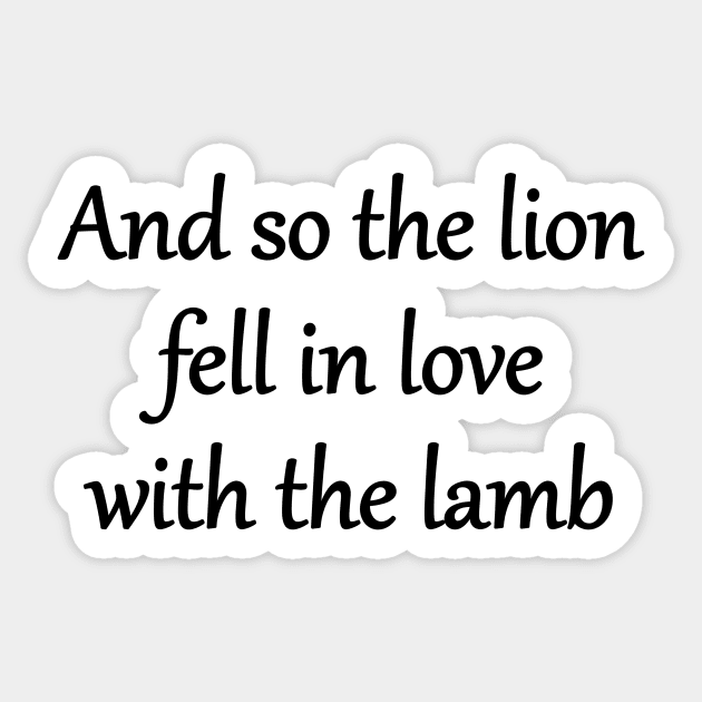 And so the lion fell in love with the lamb Sticker by GeeksUnite!